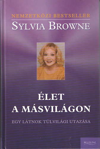 Sylvia Browne - let a msvilgon -Egy ltnok tlvilgi utazsa