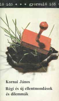 Kornai J�nos - R�gi �s �j ellentmond�sok �s dilemm�k
