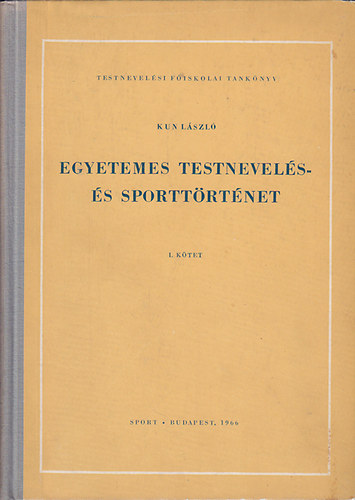 Kun Lszl - Egyetemes testnevels- s sporttrtnet I.