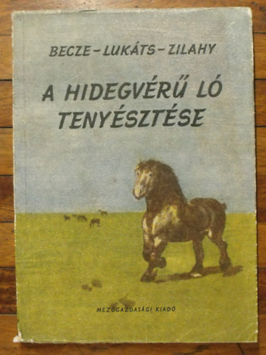 Becze J�zsef - Luk�ts K�roly - Zilahy Andr�s - A hidegv�r� l� teny�szt�se