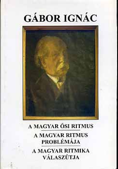 Gbor Ignc - A magyar si ritmus - A magyar ritmus problmja - A magyar ritmika...