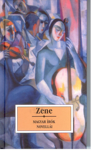 . - Zene -Magyar írók novellái