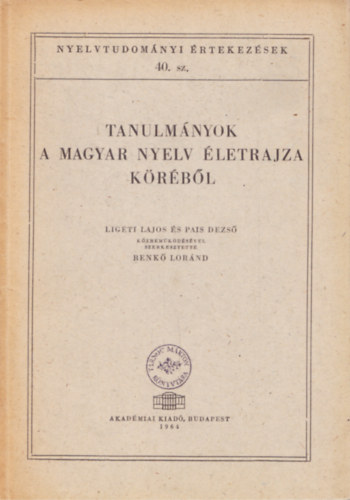 Benk Lornd  (szerk.) - Tanulmnyok a magyar nyelv letrajza krbl