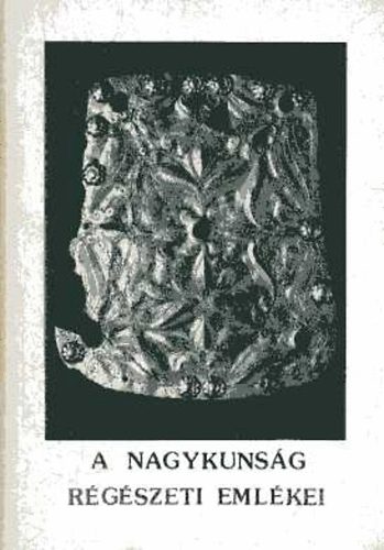 Csnyi M.; Cseh J.; Kovcs Gy. - A Nagykunsg rgszeti emlkei