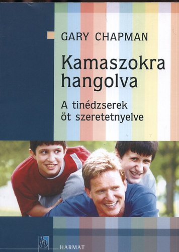 Gary Chapman - Kamaszokra hangolva - A tindzserek t szeretet-nyelve