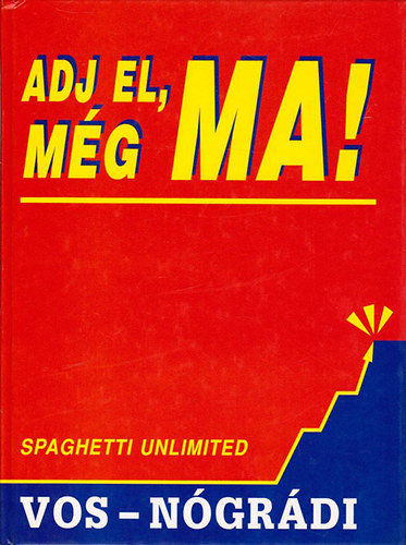 Erik Vos - Adj el, m�g ma! - Fejezetek Az Elad�s 101 T�rv�nye �letbiztos�t�si szemin�riumb�l