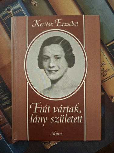 Kert�sz Erzs�bet - Fi�t v�rtak, l�ny sz�letett