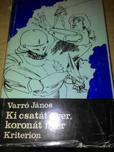 Varr� J�nos - Ki csat�t nyer, koron�t nyer