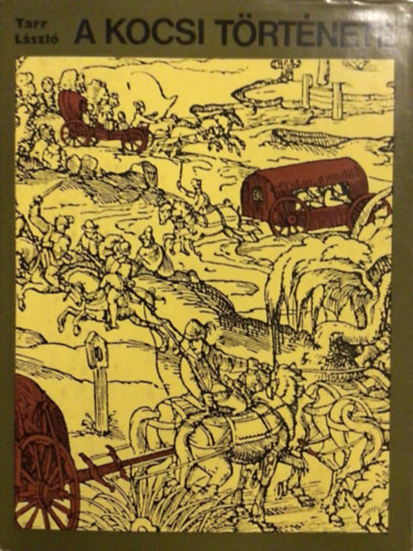 Tarr L�szl� - A kocsi t�rt�nete (M�sodik, b�v�tett kiad�s)