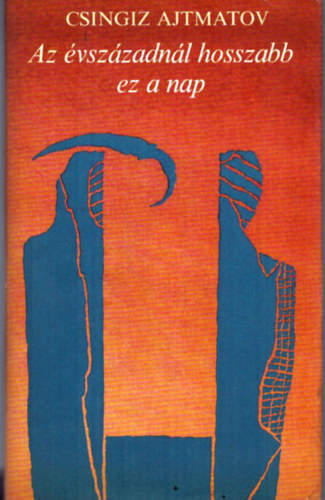 Csingiz Ajtmatov - Az �vsz�zadn�l hosszabb ez a nap