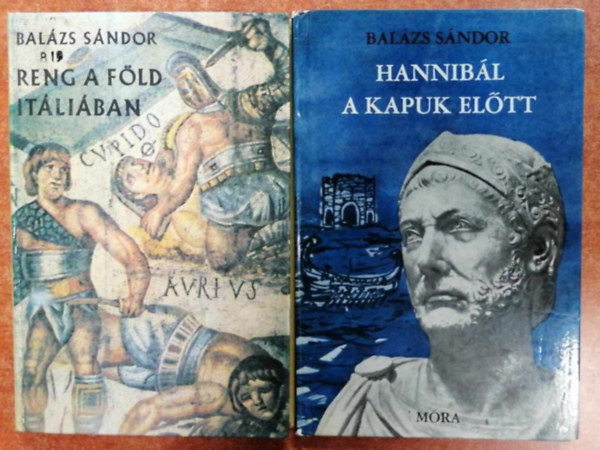 Bal�zs S�ndor - 2 db Bal�zs S�ndor k�nyv:Hannib�l a kapuk el�tt+Reng aa f�ld It�li�ban