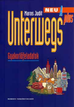 Maros Judit - Unterwegs Neu A Plus - Gyakorl� feladatok