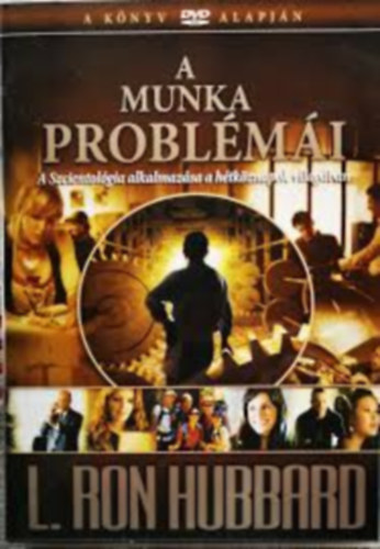 L. Ron Hubbard - A munka problémái - A Szcientológia alkalmazása a hétköznapok világában (1 DVD + füzet, műanyag tokban)