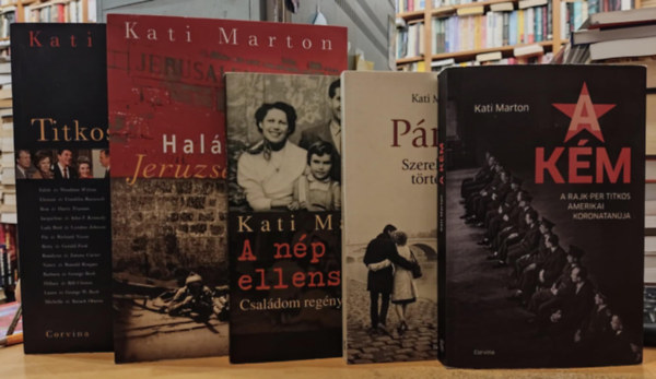 Kati Marton - 5 db Kati Marton: A kém (A Rajk-per titkos amerikai koronatanúja);Párizs (Szerelmeim története); A nép ellensége (Családom regénye); Halál Jeruzsálemben; Titkos hatalom avagy amikor az elnök felesége beleszól a történelembe