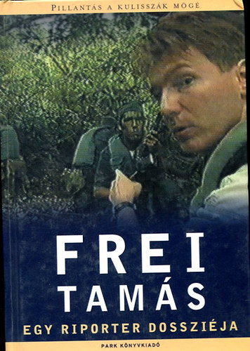 Park K�nyvkiad� - Frei Tam�s-egy riporter dosszi�ja