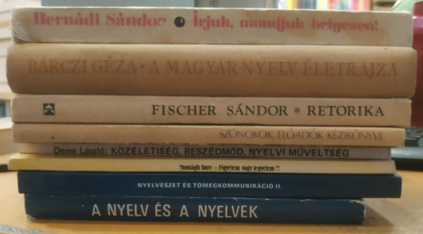 Montágh Imre, Deme László, Fischer Sándor, Grétsy László, Hernádi Sándor Kenesei István - 8 db Nyelvészet: A nyelv és a nyelvek; Nyelvészet és tömegkommunikáció II. kötet; Figyelem vagy fegyelem?!; Közéletiség, beszédmód, nyelvi műveltség; Szónokok, előadók kézikönyve; Retorika; A magyar nyelv életrajza; Írjuk, mondj
