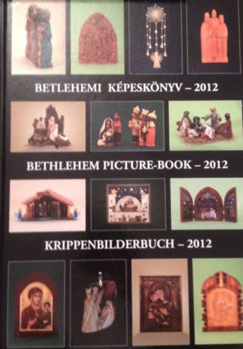 Gergely Andrea-Gergely Imre  (szerk. kpszerk.) - Betlehemi kpesknyv - 2012