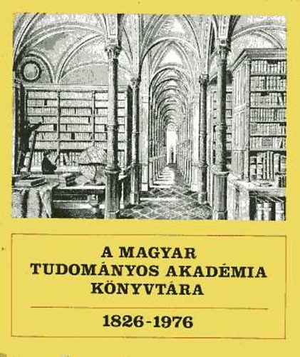 Rzsa Gyrgy  (szerk.) - A Magyar Tudomnyos Akadmia Knyvtra 1826-1976