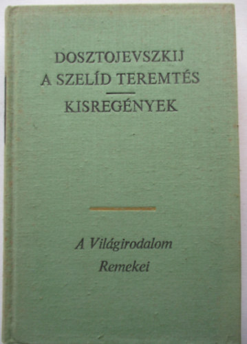 Fjodor Mihajlovics Dosztojevszkij - A szeld teremts - Kisregnyek