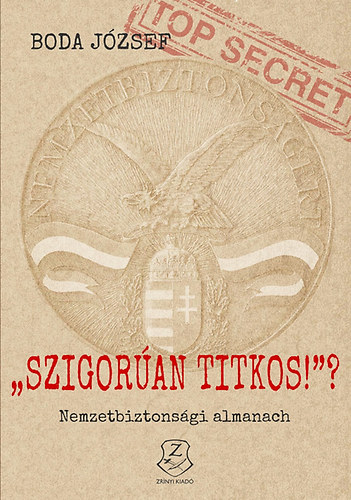 Dr. Boda J�zsef - "Szigor�an titkos!"? - Nemzetbiztons�gi almanach