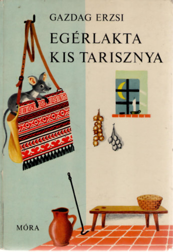 Gazdag Erzsi - Eg�rlakta kis tarisznya
