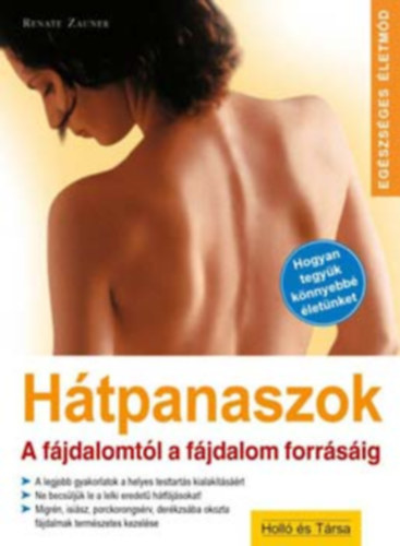 Justh Szilvia Renate Zauner (szerk.), Kiszlinger Henrietta (ford.) - Hátpanaszok (A Fájdalomtól A Fájdalom Forrásáig)