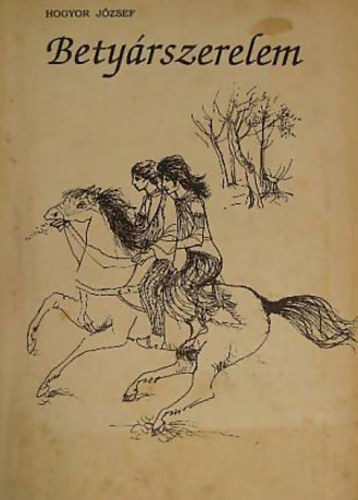 Hogyor Jzsef - Betyrszerelem