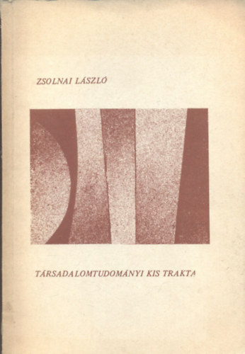 Zsolnai L�szl� - T�rsadalomtudom�nyi kis trakta