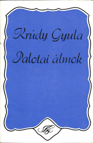 Kr�dy Gyula - Palotai �lmok