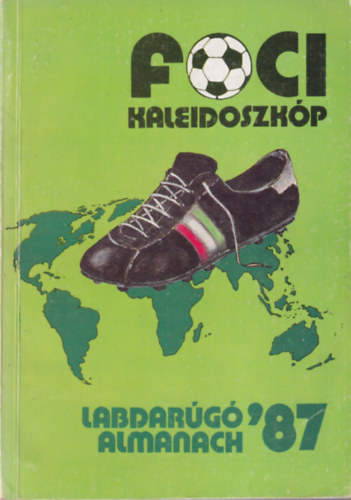 Hoffer Jzsef  (szerk.) - Foci kaleidoszkp - Labdarg almanach '87