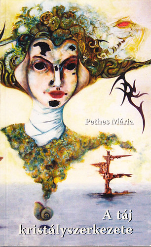Pethes M�ria - A t�j krist�lyszerkezete (dedik�lt)