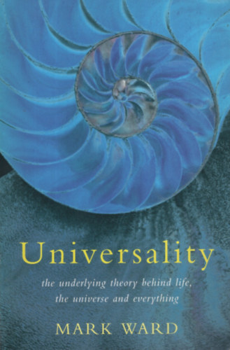 Mark Ward - Universality : The Underlying Theory Behind Life, the Universe and Everything