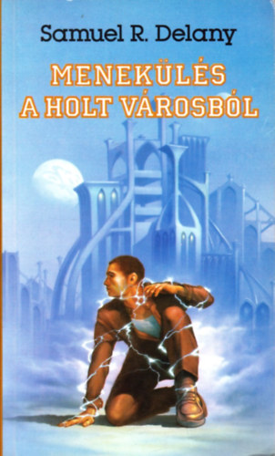 Samuel R. Delany - Menekülés a holt városból