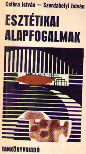 Csibra I.; Szerdahelyi I. - Eszt�tikai alapfogalmak   (Kis enciklop�dia)