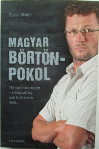 Szalai Vivien - Magyar b�rt�npokol - 150 nap a r�csok m�g�tt