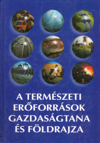 Bora Gyula-Korompai Attila - A termszeti erforrsok gazdasgtana s fldrajza