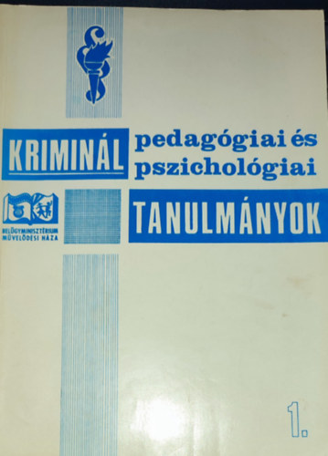 Dr. Dr Tóth Tihamér Pál László - Dr. Pál László-Dr. Tóth Tihamér (lektorálták) - Kriminál pedagógiai és pszichológiai tanulmányok