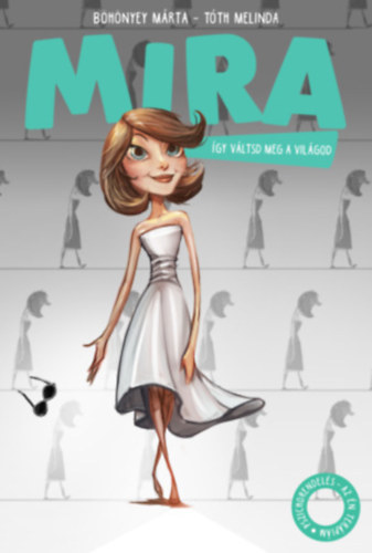 T�th Melinda B�h�nyey M�rta - Mira - �gy v�ltsd meg a vil�god!