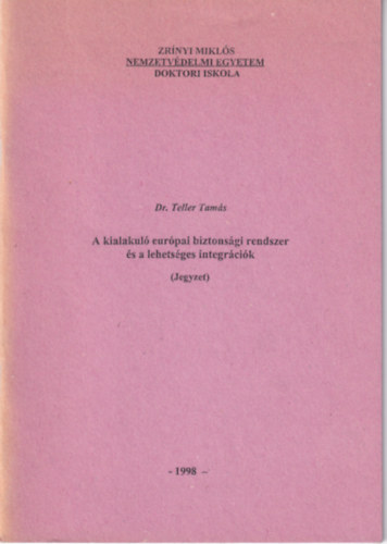 Dr. Teller Tams - A kialakul eurpai biztonsgi rendszer s a lehetsges integrcik