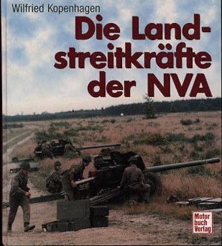 Wilfried Kopenhagen - Die Landstreitkrfte der NVA