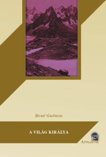 René Guénon - A világ királya