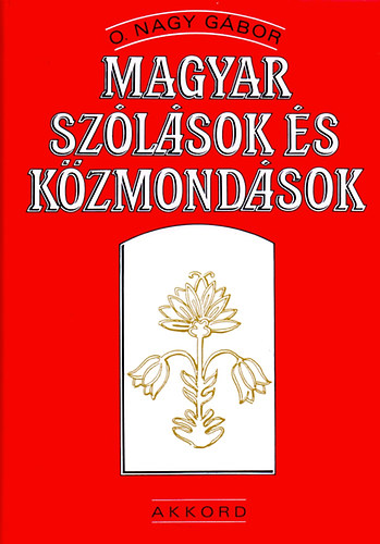 O. Nagy G�bor - Magyar sz�l�sok �s k�zmond�sok