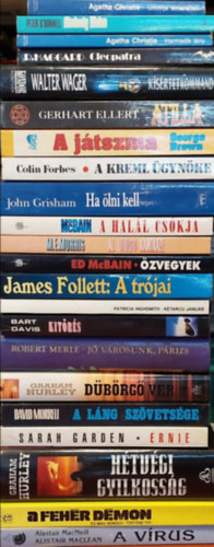 Peter O'Donnell, R. Haggard, Gerhart Ellert, George Brown, Colin Forbes, John Grisham, Ed McBain, M.E. Morris, James Follett, Patricia Highsmith, Bart Davis, Robert Merle, Graham Hurl Agatha Christie - 22 db Szrakoztat irodalom ktet: ticlja ismeretlen, Modesty Blaise, Harmadik lny, Atilla, A jtszma, A Kreml gynkem Ha lni kell, A hall cskja Az utols kamikaze, zvegyek, A trjai Ktarc janur, Kitrs, J vrosunk,