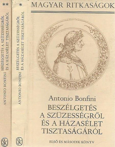 Antonio Bonfini - Beszélgetés a szüzességről és a házasélet tisztaságáról I-III