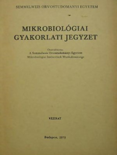 Mikrobiol�giai Int�zet Munkak�z�ss�ge - Mikrobiol�giai gyakorlati jegyzet