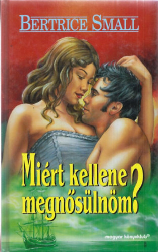 Bertrice Small - Mi�rt kellene megn�s�ln�m?