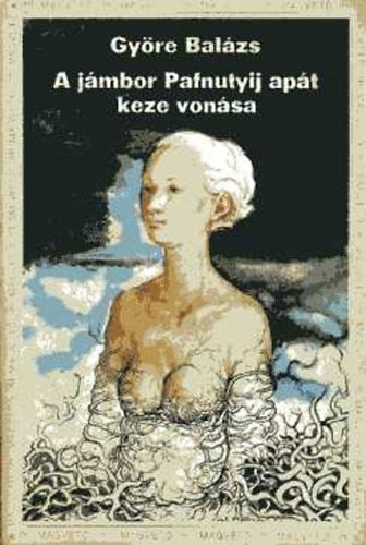 Gy�re Bal�zs - A j�mbor Pafnutyij ap�t keze von�sa