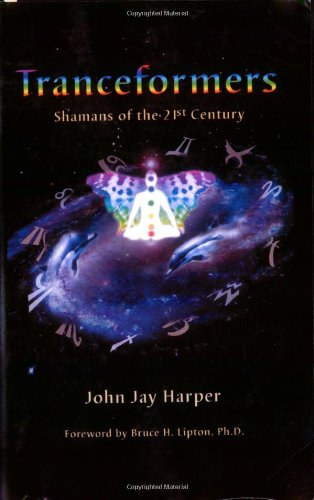 John Jay Harper - Tranceformers: Shamans of the 21st Century ("A 21. század sámánjai" angol nyelven)