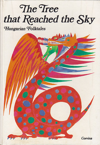 Corvina Kiad� - The tree that reached the sky (hungarian folktales)