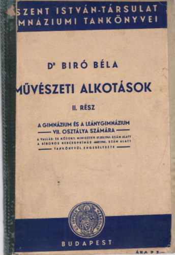 Dr. Biró Béla - Művészeti alkotások II. rész A Gimnázium és Leánygimnázium VII. osztálya számára
